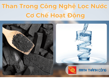 Than Trong C&ocirc;ng Nghệ Lọc Nước &ndash; Cơ Chế Hoạt Động