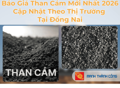 B&aacute;o Gi&aacute; Than C&aacute;m Mới Nhất 2026 &ndash; Cập Nhật Theo Thị Trường Tại Đồng Nai