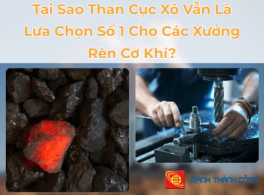 Tại Sao Than Cục Xô Vẫn Là Lựa Chọn Số 1 Cho Các Xưởng Rèn Cơ Khí?