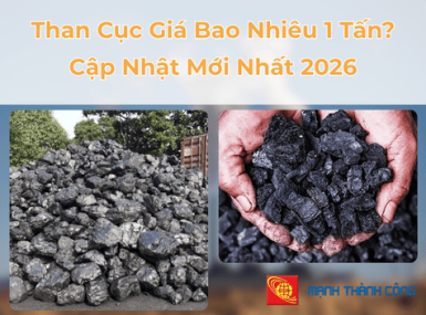 Than Cục Giá Bao Nhiêu 1 Tấn? Cập Nhật Mới Nhất 2026