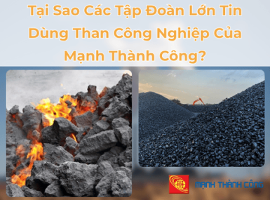 Tại Sao Các Tập Đoàn Lớn Tin Dùng Than Công Nghiệp Của Mạnh Thành Công?