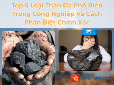 Top 5 Loại Than Đá Phổ Biến Trong Công Nghiệp Và Cách Phân Biệt Chính Xác