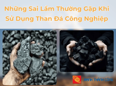 Những Sai Lầm Thường Gặp Khi Sử Dụng Than Đá Công Nghiệp