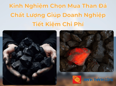 Kinh Nghiệm Chọn Mua Than Đá Chất Lượng Giúp Doanh Nghiệp Tiết Kiệm Chi Phí