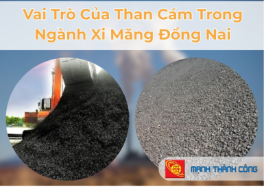 Vai Trò Của Than Cám Trong Ngành Xi Măng Đồng Nai – Giải Pháp Nhiên Liệu Hiệu Quả Từ Mạnh Thành Công
